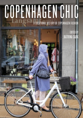 Copenhagen Chic: A Locational History of Copenhagen Fashion Paperback Intellect (UK)