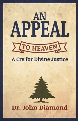 An Appeal to Heaven: A Cry for Divine Justice Paperback Trilogy Christian Publishing
