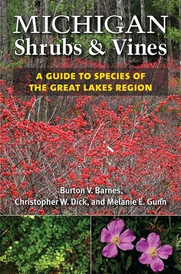 Michigan Shrubs and Vines: A Guide to Species of the Great Lakes Region Paperback University of Michigan Regional