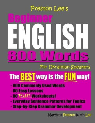 Preston Lee's Beginner English 800 Words For Ukrainian Speakers by Preston, Matthew