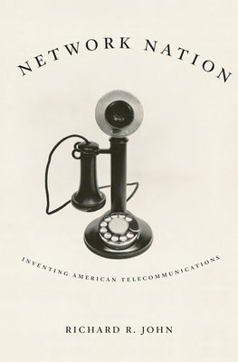 Network Nation: Inventing American Telecommunications Paperback Belknap Press