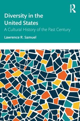 Diversity in the United States: A Cultural History of the Past Century Paperback Routledge