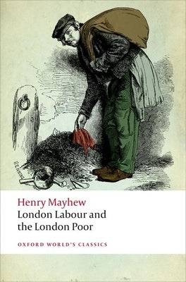 London Labour and the London Poor Paperback Oxford University Press, USA