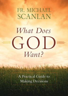 What Does God Want? Paperback Sophia Institute Press