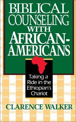 Biblical Counseling with African-Americans: Taking a Ride in the Ethiopian's Chariot Paperback Zondervan