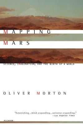 Mapping Mars: Science, Imagination, and the Birth of a World Paperback Picador USA