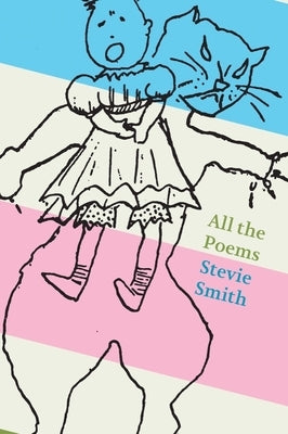 All the Poems: Stevie Smith New Directions Publishing Corporation