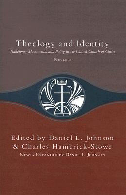 Theology and Identity: Traditions, Movements, and Polity in the United Church of Christ United Church Press