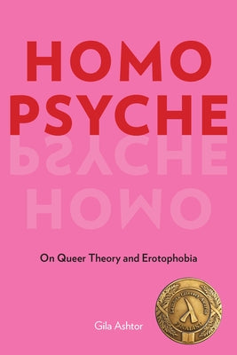 Homo Psyche: On Queer Theory and Erotophobia Paperback Fordham University Press
