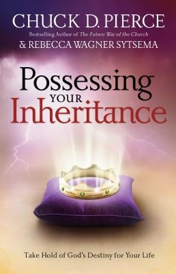 Possessing Your Inheritance: Take Hold of God's Destiny for Your Life Paperback Chosen Books
