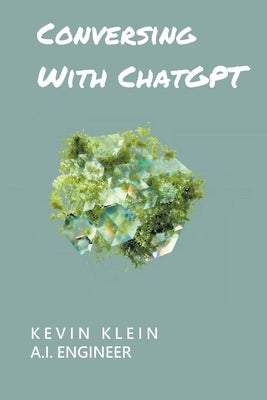 Conversing With ChatGPT by Klein, Kevin