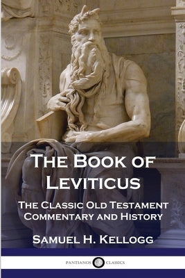 The Book of Leviticus: The Classic Old Testament Commentary and History Paperback Pantianos Classics