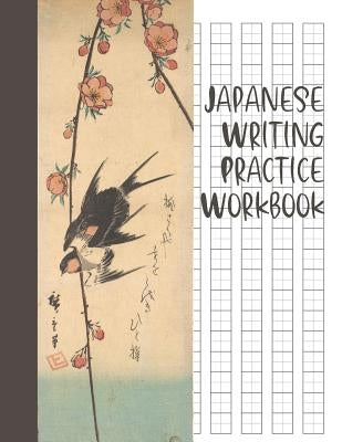 Japanese Writing Practice Workbook: Genkouyoushi Paper For Writing Japanese Kanji, Kana, Hiragana And Katakana Letters - Pear Blossoms And Swallows Paperback Independently Published