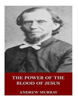 The Power of the Blood of Jesus Paperback Createspace Independent Publishing Platform