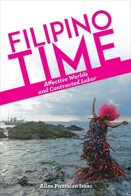 Filipino Time: Affective Worlds and Contracted Labor Paperback Fordham University Press