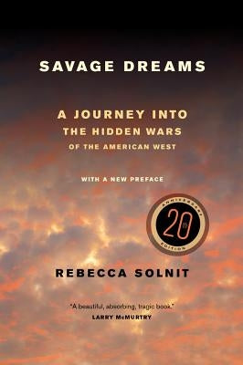 Paperback of Savage Dreams: A Journey Into the Hidden Wars of the American West, with the book cover featuring historical imagery.