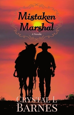 Mistaken Marshal: A Christian Western Romance Novella Paperback Better Way Publishing LLC