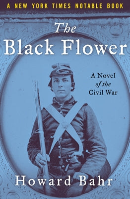 The Black Flower: A Novel of the Civil War Paperback Open Road Media
