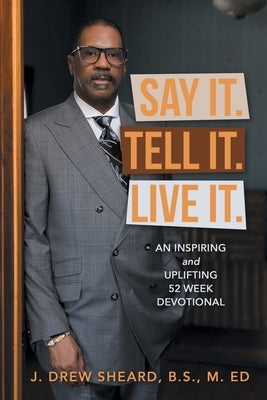 Say It. Tell It. Live It.: An Inspiring and Uplifting 52 Week Devotional Paperback Uriel Press