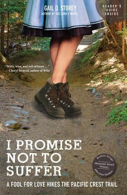 I Promise Not to Suffer: A Fool for Love Hikes the Pacific Crest Trail Paperback Mountaineers Books