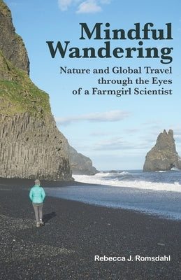 Mindful Wandering: Nature and Global Travel through the Eyes of a Farmgirl Scientist Paperback Digital Press at the University of North Dako
