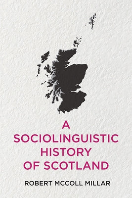 A Sociolinguistic History of Scotland by Millar, Robert McColl