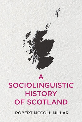 A Sociolinguistic History of Scotland Paperback Edinburgh University Press