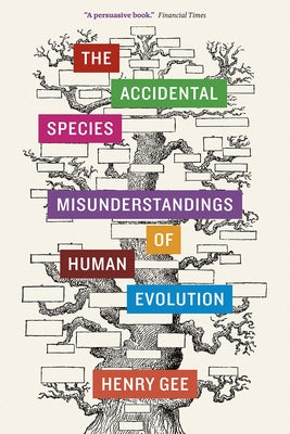 The Accidental Species: Misunderstandings of Human Evolution Paperback University of Chicago Press