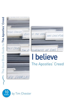 The Apostles' Creed: Ten Studies for Individuals or Groups Paperback Good Book Co