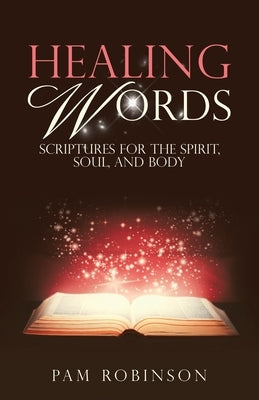 Healing Words: Scriptures for the Spirit, Soul, and Body Paperback WestBow Press