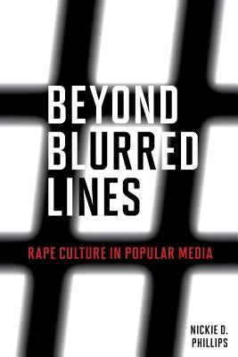 Beyond Blurred Lines: Rape Culture in Popular Media Paperback Rowman & Littlefield Publishers