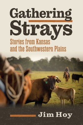 Gathering Strays: Stories from Kansas and the Southwestern Plains Paperback University Press of Kansas