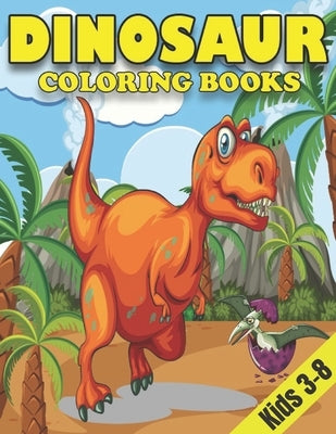 Dinosaur Coloring Books for Kids 3-8: Dinosaur Gifts for Children - Paperback Coloring to Paperback Independently Published