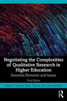 Negotiating the Complexities of Qualitative Research in Higher Education: Essential Elements and Issues Paperback Routledge