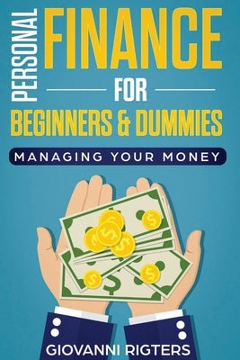 Personal Finance for Beginners & Dummies: Managing Your Money Paperback Giovanni Rigters