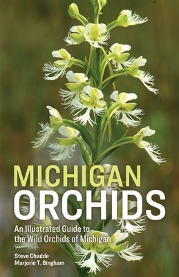 Michigan Orchids: An Illustrated Guide to the Wild Orchids of Michigan Paperback Pathfinder Books