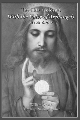The Final Colossus - With the Valor of Archangels: Ad 2016-2018 Paperback Morning Star of Our Lord