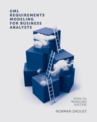 UML Requirements Modeling For Business Analysts: Steps to Modeling Success Paperback Technics Publications