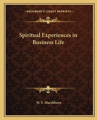 Spiritual Experiences in Business Life Paperback Kessinger Publishing