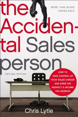 The Accidental Salesperson: How to Take Control of Your Sales Career and Earn the Respect and Income You Deserve Paperback Amacom