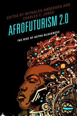 Afrofuturism 2.0: The Rise of Astro-Blackness Paperback Lexington Books