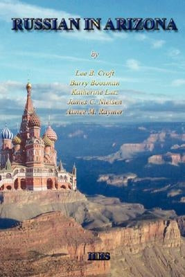 Russian in Arizona: A History of Its Teaching Paperback Lulu.com