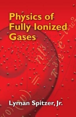 Physics of Fully Ionized Gases Paperback Dover Publications