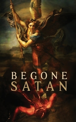 Begone Satan! AND Mary Crushes the Serpent: Two Books in One Paperback Caritas Publishing