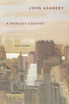 A Worldly Country: New Poems Paperback Ecco Press