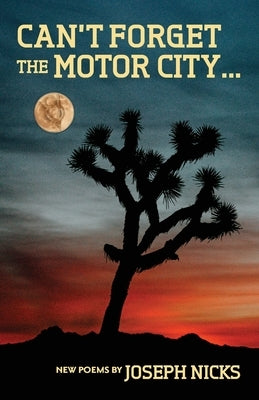 Can't Forget The Motor City...: New Poems by Joseph Nicks Paperback Blue Jay Ink