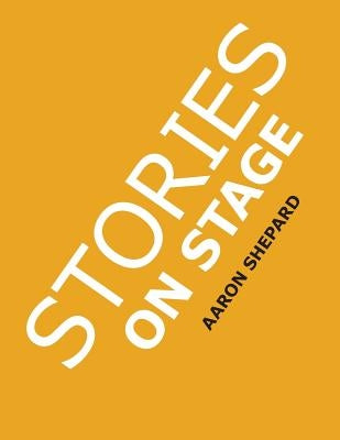 Stories on Stage: Children's Plays for Reader's Theater (or Readers Theatre), With 15 Scripts from 15 Authors, Including Louis Sachar, N Paperback Shepard Publications