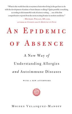An Epidemic of Absence: A New Way of Understanding Allergies and Autoimmune Diseases Paperback Scribner Book Company
