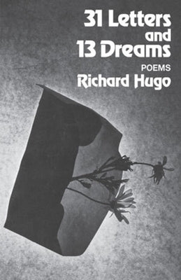 31 Letters and 13 Dreams: Poems by Hugo, Richard