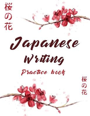 Japanese Writing Practice Book: Cute Watercolor Cherry Blossom Genkoyoushi Paper Japanese Character Kanji Hiragana Katakana Language Workbook Study Te Paperback Createspace Independent Publishing Platform
